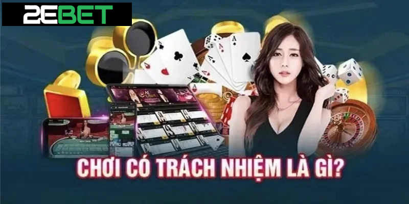 Hãy cùng tìm hiểu tổng quan về quy định chơi có trách nhiệm nhé!